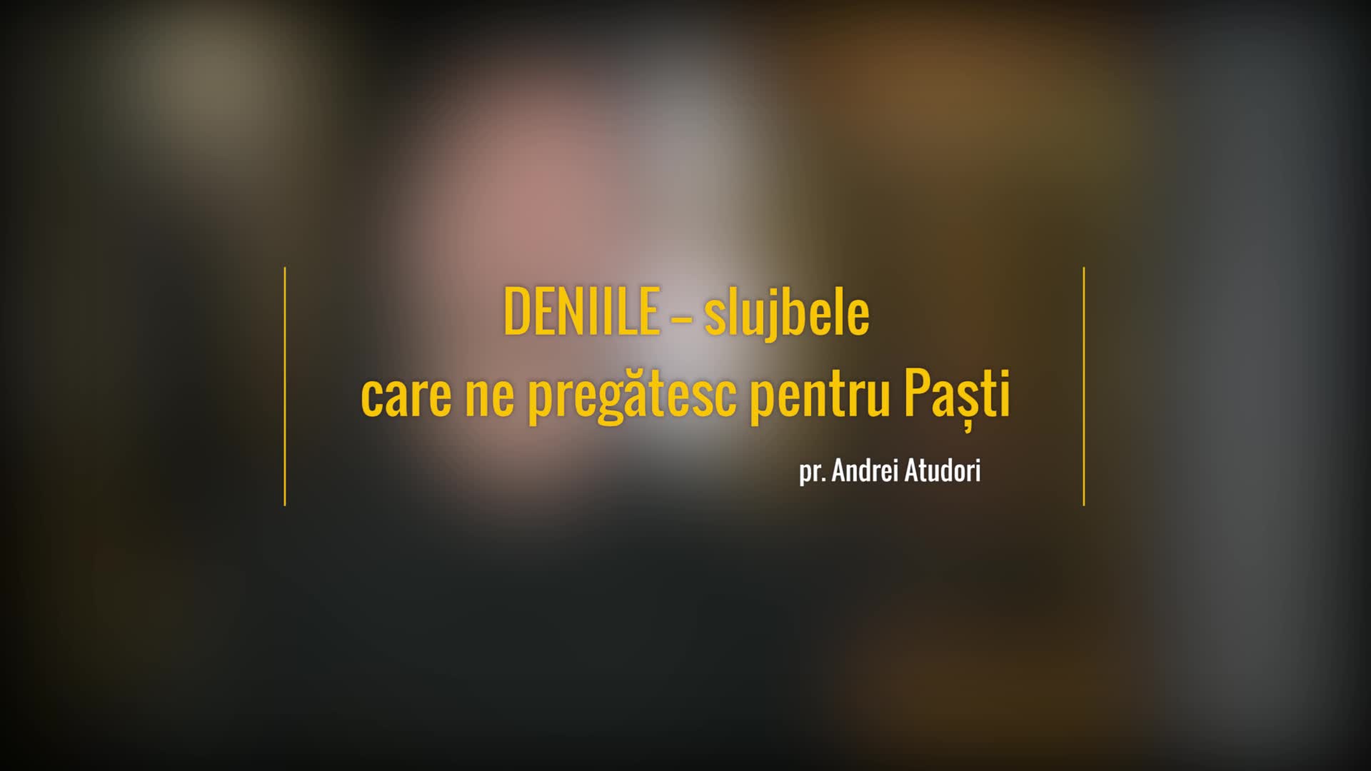 (Video) Deniile – slujbele care ne pregătesc pentru Paști (Video) Deniile – slujbele care ne pregătesc pentru Paști
