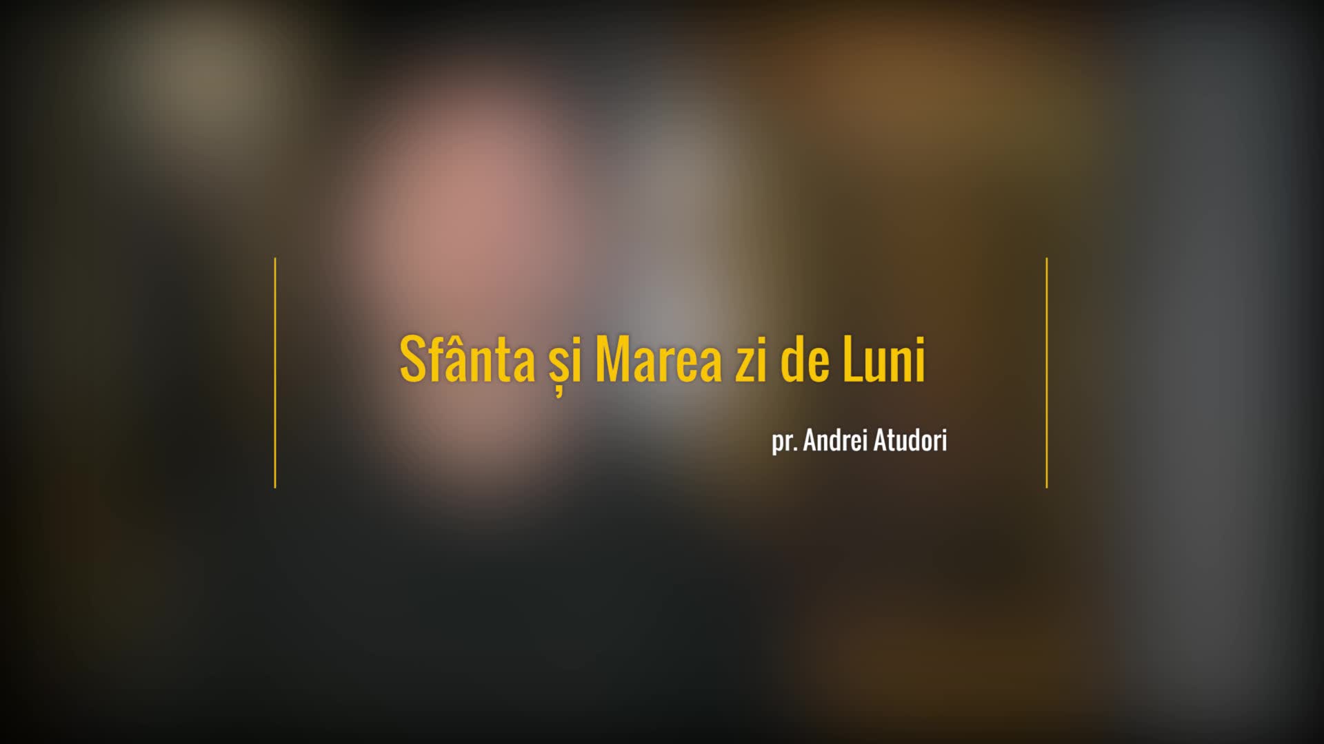 Sfânta și Marea zi de Luni Sfânta și Marea zi de Luni