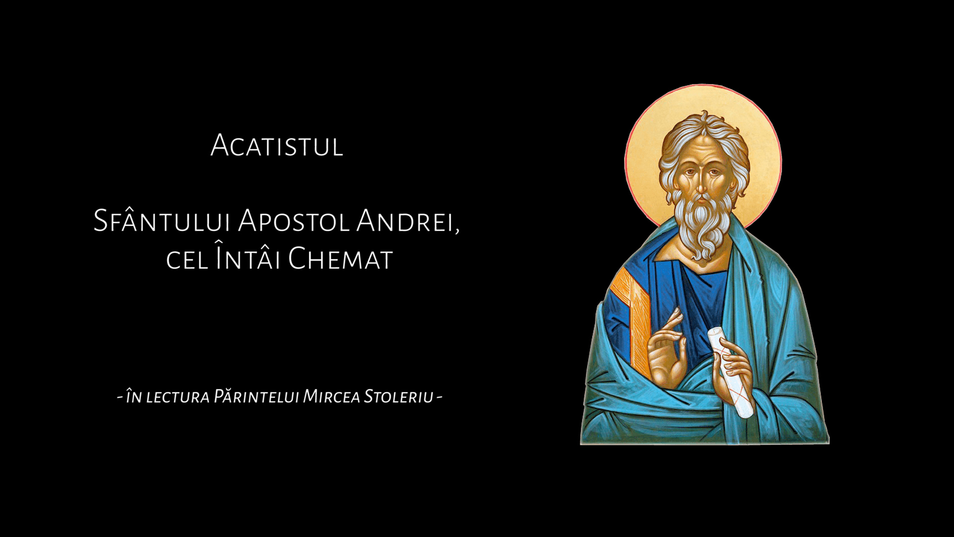 (Audio) Acatistul Sfântului Apostol Andrei, cel Întâi Chemat (Audio) Acatistul Sfântului Apostol Andrei, cel Întâi Chemat
