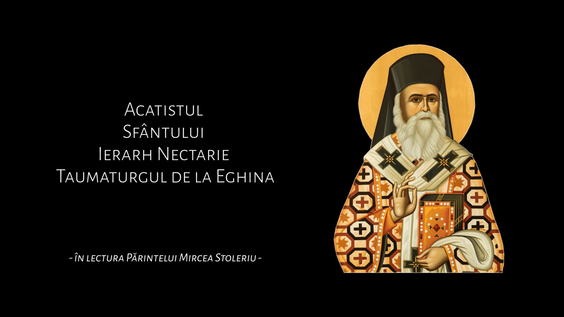 Acatistul Sfântului Ierarh Nectarie Taumaturgul de la Eghina Acatistul Sfântului Ierarh Nectarie Taumaturgul de la Eghina