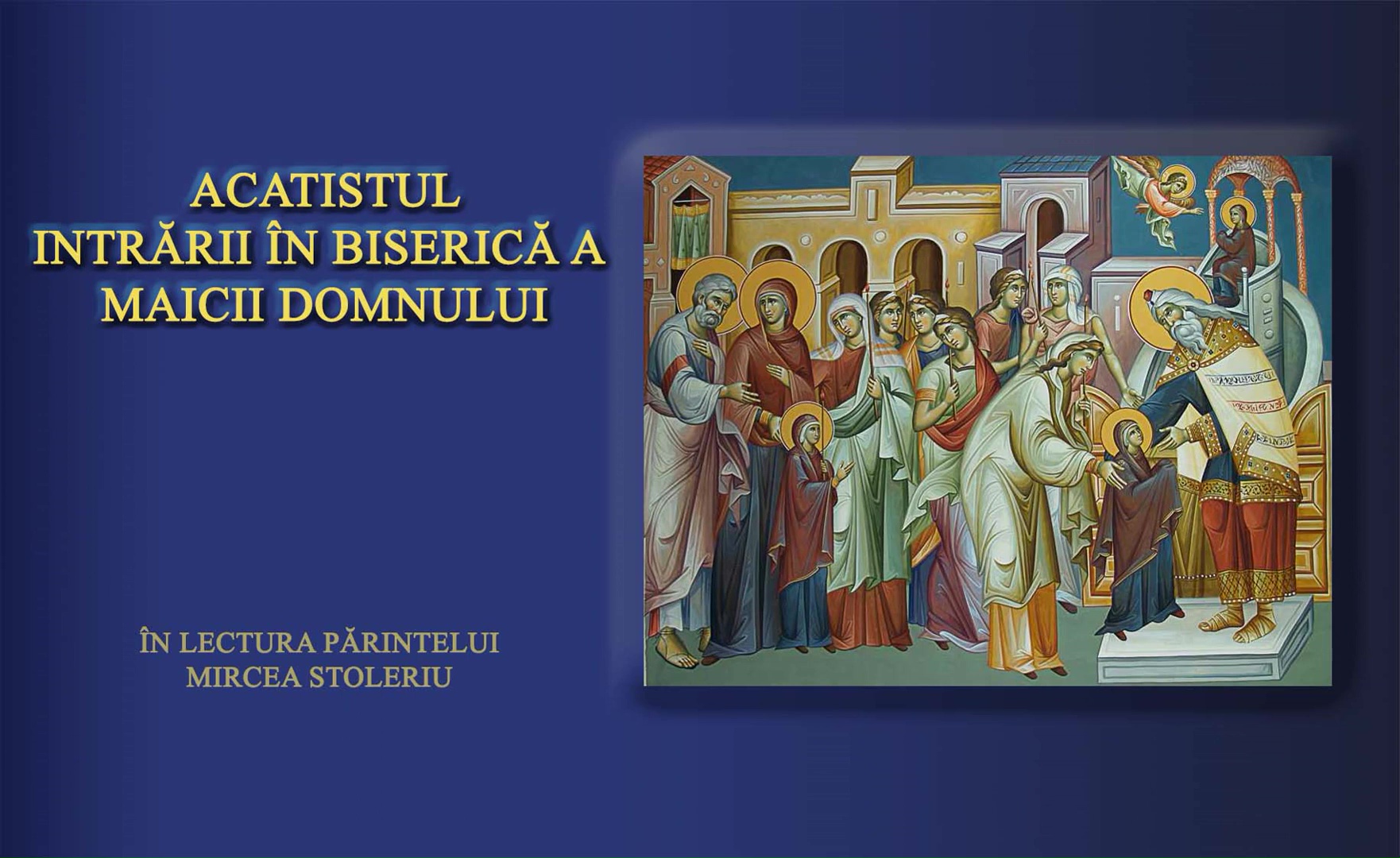 Acatistul Intrarii în Biserică a Maicii Domnului Acatistul Intrarii în Biserică a Maicii Domnului