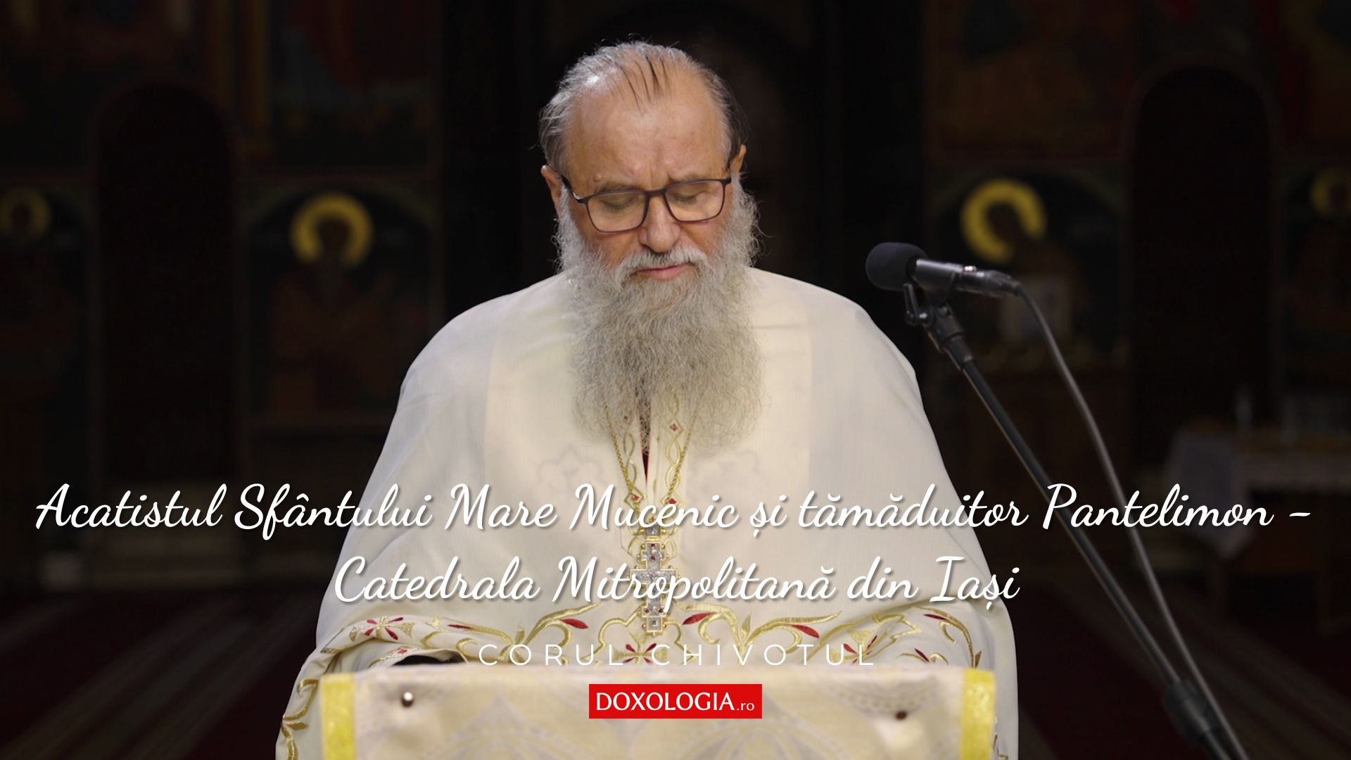 (Video) Acatistul Sfântului Mare Mucenic și tămăduitor Pantelimon - Catedrala Mitropolitană din Iași