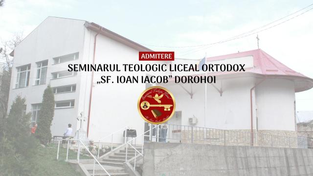 Admiterea la Seminarul Teologic Ortodox „Sfântul Ioan Iacob” din Dorohoi