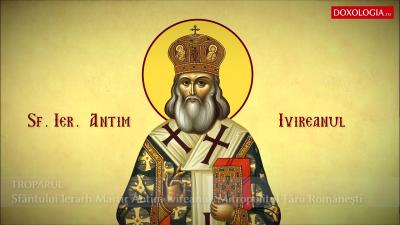 (Video) Troparul Sfântului Ierarh Martir Antim Ivireanul, Mitropolitul Țării Românești