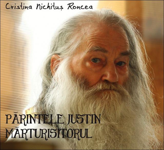 Album de fotografie si vorbe de duh „Părintele Justin Mărturisitorul” – de Cristina Nichituș Roncea
