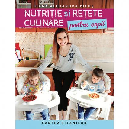 „Nutriție și rețete culinare pentru copii”, un nou volum apărut la Editura Lumea Credinței